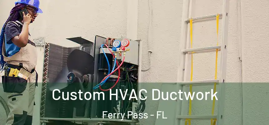Custom HVAC Ductwork Ferry Pass - FL