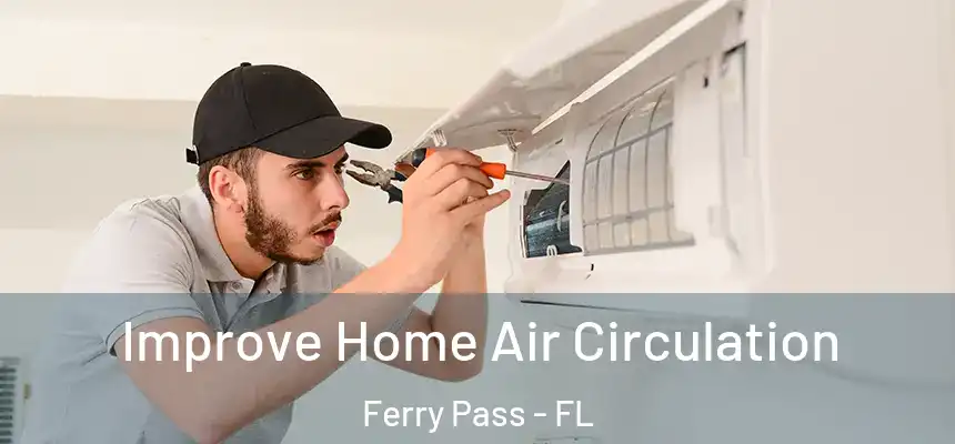 Improve Home Air Circulation Ferry Pass - FL