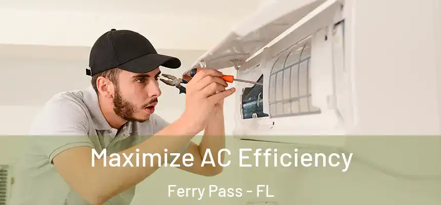  Maximize AC Efficiency Ferry Pass - FL