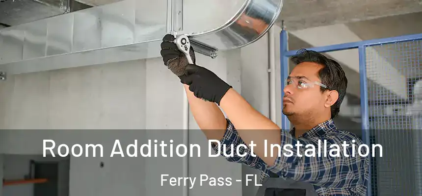 Room Addition Duct Installation Ferry Pass - FL