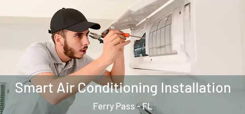 Smart Air Conditioning Installation Ferry Pass - FL